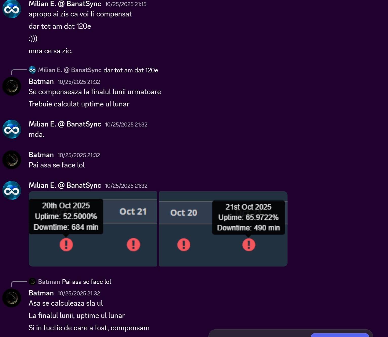 October 2025 · 52.5% and 66% uptime two days in a row. Compensation is pushed to "the end of next month". Those two days alone cost BanatSync 90 customers.